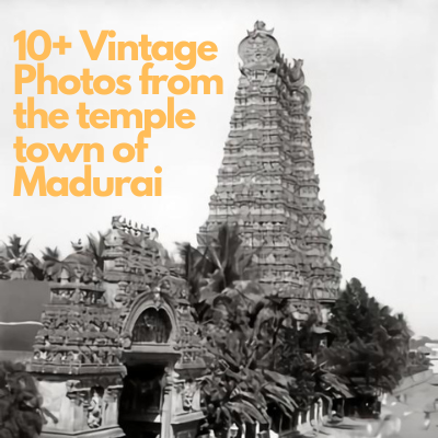 10+ Vintage photos from the temple town of Madurai